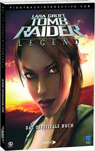Lara Croft: Tomb Raider - Legend - Das offizielle Buch